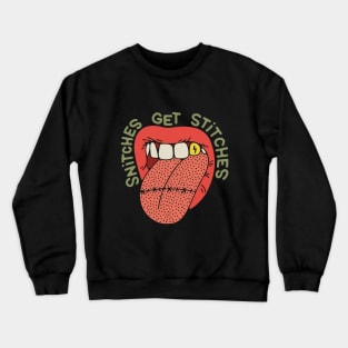 snitches get stitches Crewneck Sweatshirt